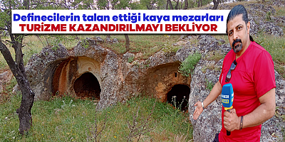 Definecilerin talan ettiği kaya mezarları turizme kazandırılmayı bekliyor