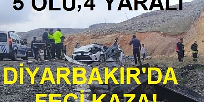 Diyarbakır’da feci kaza: 5 ölü, 4 yaralı