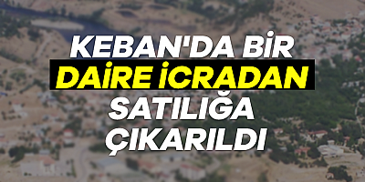 Keban'da bir daire icradan satılığa çıkarıldı