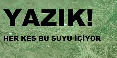 KEBAN HALKINA İÇİRİLEN ZEHİRLİ SU!